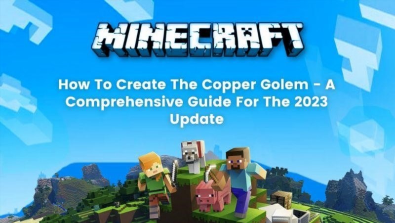 how to create the copper golem a comprehensive guide for the 2022 update 732904