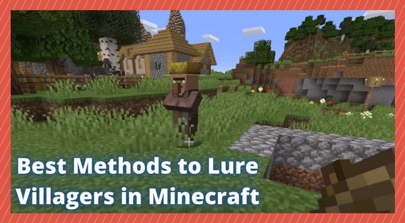 5 best methods to lure villagers in minecraft 434139