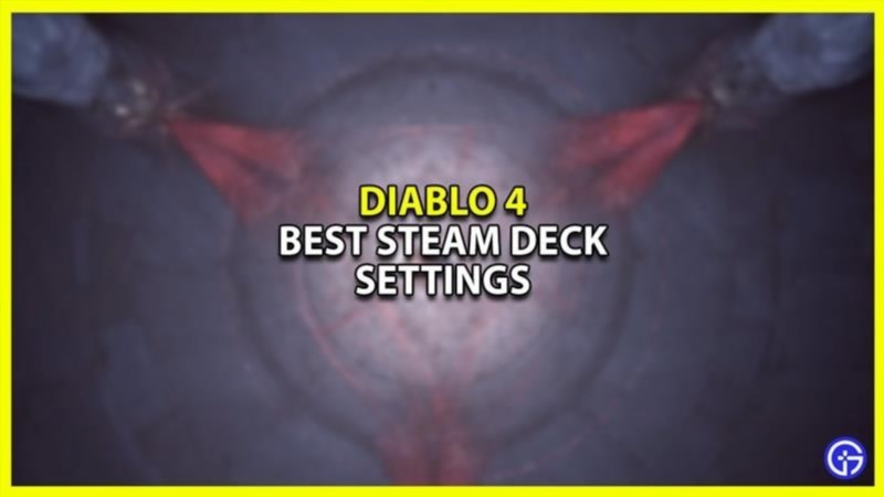 best diablo 4 steam deck settings 110602