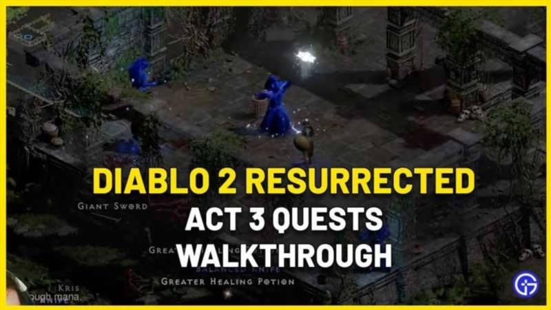 diablo 2 resurrected act 3 quests walkthrough 533749