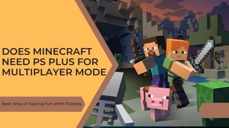 does minecraft need ps plus for multiplayer mode best way of having fun with friends 998518
